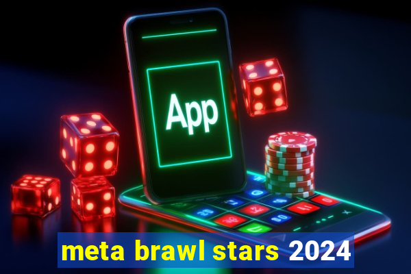 meta brawl stars 2024